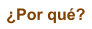 �Por qu�?
