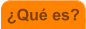 �Qu� es?