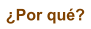 �Por qu�?